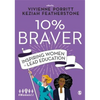 10% Braver: Inspiring Women to Lead Education - Paperback