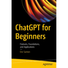 ChatGPT for Beginners: Features, Foundations, and Applications - Paperback