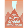 Being Born with a Rusty Spoon in Your Mouth - Paperback