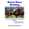 Horse Race Betting: A Systematic Approach To Beating The Bookies - Paperback
