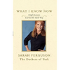 What I Know Now: Simple Lessons Learned the Hard Way - Paperback