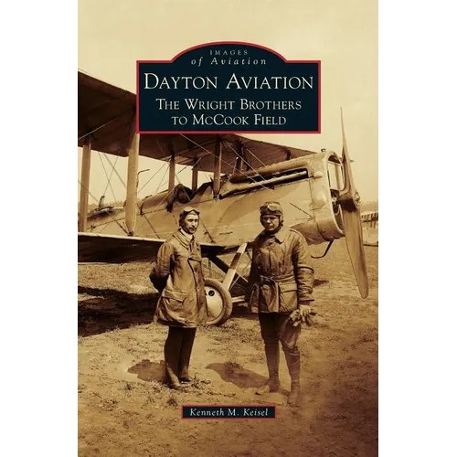 Dayton Aviation: The Wright Brothers to McCook Field - Hardcover