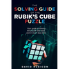 The Solving Guide of the Rubik's Cube Puzzle: Your guide to solving the puzzle with ease and in much less time - Paperback