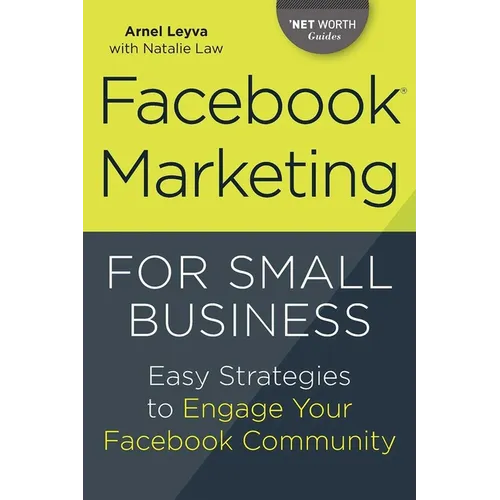 Facebook Marketing for Small Business: Easy Strategies to Engage Your Facebook Community - Paperback