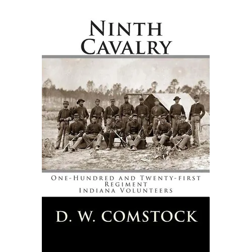 Ninth Cavalry: One-Hundred and Twenty-first Regiment Indiana Volunteers - Paperback