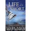 Life Is Short: The Collected Short Fiction of Shawn Inmon - Paperback