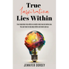 True Inspiration Lies Within - Paperback