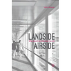 Landside Airside: Why Airports Are the Way They Are - Hardcover