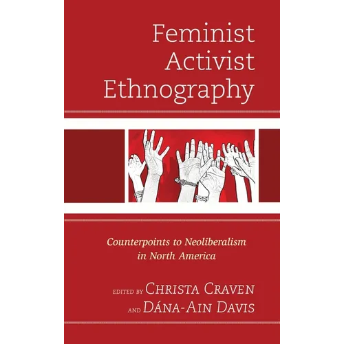 Feminist Activist Ethnography: Counterpoints to Neoliberalism in North America - Paperback