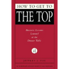 How to Get to the Top: Business Lessons Learned at the Dinner Table - Hardcover