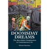Doomsday Dreams: The Apocalyptic Imagination in Contemporary Art - Paperback