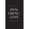 Heal. Grow. Love. - Paperback