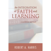 The Integration of Faith and Learning - Hardcover