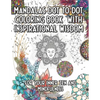 Mandala Dot to Dot and Coloring Book with Inspirational Wisdom: For your Inner Zen and Mindfulness over 11000 Dots - Paperback