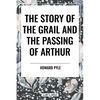 Story of the Grail and the Passing of Arthur - Hardcover
