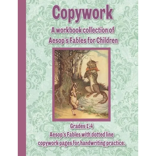 Copywork: A workbook collection of Aesop's Fables for Children: Grades 1-4 Aesop's Fables with dotted line copywork pages for handwriting practice - Paperback
