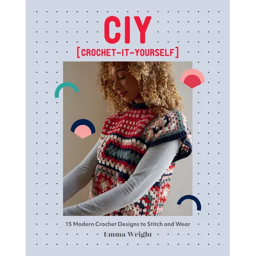Ciy: Crochet-It-Yourself: 15 Modern Crochet Designs to Stitch and Wear - Paperback