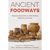 Ancient Foodways: Integrative Approaches to Understanding Subsistence and Society - Hardcover