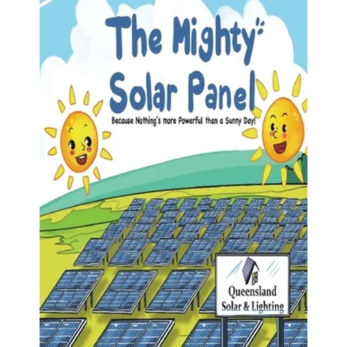 The Mighty Solar Panel: Because nothing's more powerful than a sunny day! - Paperback