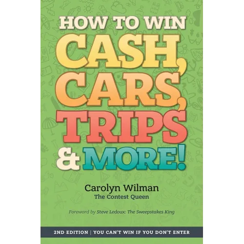 How To Win Cash, Cars, Trips & More!: 2nd Edition You Can't Win If You Don't Enter - Paperback