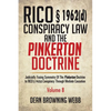 RICO § 1962(d) Conspiracy Law and the Pinkerton Doctrine: Judicially Fusing Symmetry of the Pinkerton Doctrine to RICO § 1962(d) Conspiracy Through Me - Paperback