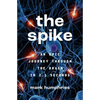 The Spike: An Epic Journey Through the Brain in 2.1 Seconds - Paperback