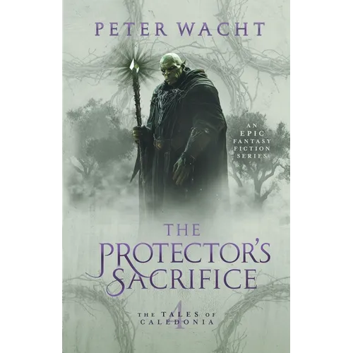 The Protector's Sacrifice: The Tales of Caledonia, Book 4 - Paperback