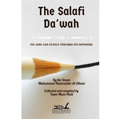 The Salafi Da'wah: its aims and stance towards its opposers - Paperback