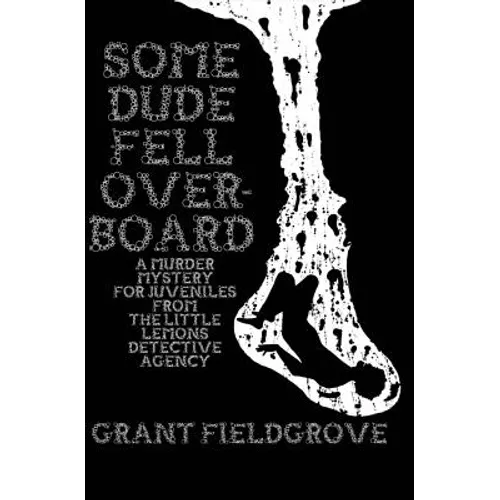 Some Dude Fell Overboard: A Murder Mystery for Juveniles from The Little Lemons Detective Agency - Paperback
