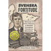 Svenska Fortitude: Memoirs of John Ostlund, A Swedish Immigrant Pioneer in Minnesota - Paperback