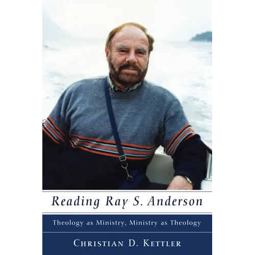 Reading Ray S. Anderson: Theology as Ministry, Ministry as Theology - Paperback