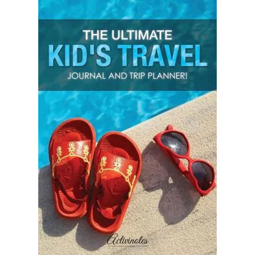 The Ultimate Kid's Travel Journal and Trip Planner! - Paperback