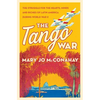 The Tango War: The Struggle for the Hearts, Minds and Riches of Latin America During World War II - Paperback