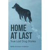 Home at last: True Lost Dog Stories - Paperback