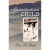 Appalachian Child: The Chronicles of an Abused Child and Her Journey to Survival - Paperback