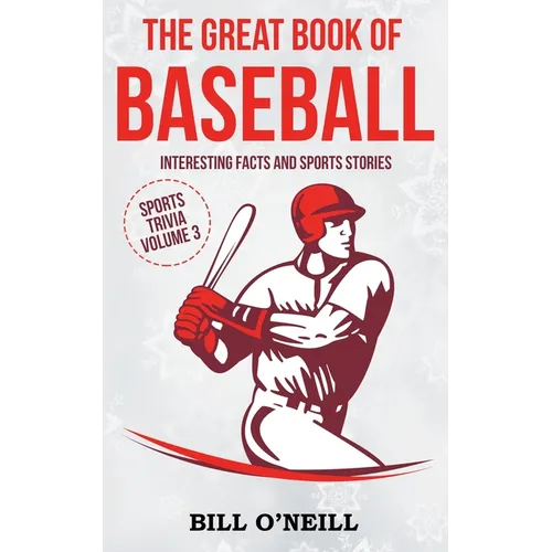 The Great Book of Baseball: Interesting Facts and Sports Stories - Paperback