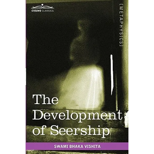 The Development of Seership: The Science of Knowing the Future; Hindoo and Oriental Methods - Paperback