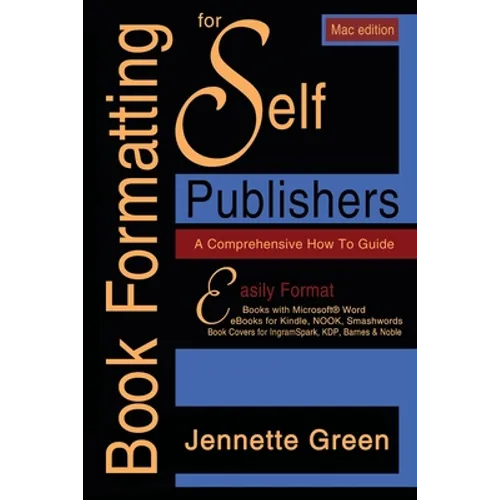 Book Formatting for Self-Publishers, a Comprehensive How-To Guide (Mac Edition 2020): Easily format print books and eBooks with Microsoft Word for Kin - Paperback