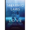 The 14 Karmic Laws of Love: How to Develop a Healthy and Conscious Relationship With Your Soulmate - Paperback
