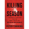 Killing Season: A Paramedic's Dispatches from the Front Lines of the Opioid Epidemic - Hardcover