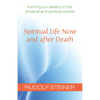 Spiritual Life Now and After Death: Forming Our Destiny in the Physical and Spiritual Worlds (Cw 157a) - Paperback