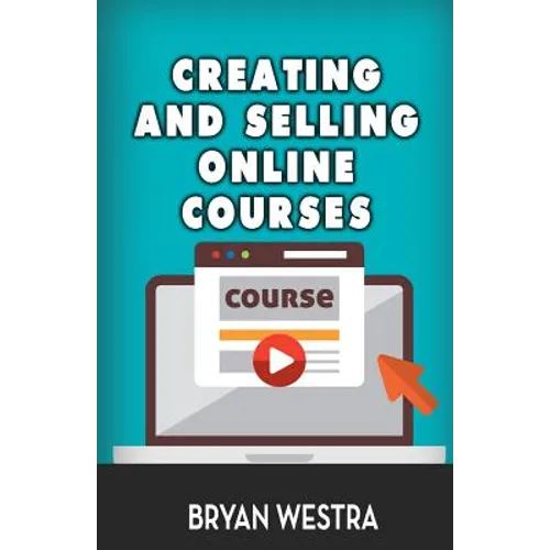 Creating And Selling Online Courses - Paperback