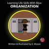 Learning Life Skills with Mya: Organization - Paperback