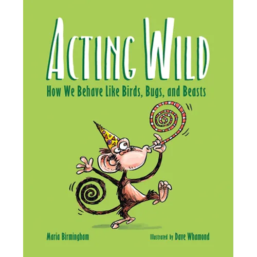 Acting Wild: How We Behave Like Birds, Bugs, and Beasts - Hardcover