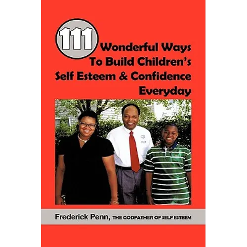 111 Wonderful Ways To Build Children's Self Esteem & Confidence Everyday - Hardcover