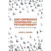 Anti-Oppressive Counseling and Psychotherapy: Action for Personal and Social Change - Paperback