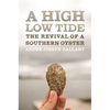 A High Low Tide: The Revival of a Southern Oyster - Hardcover