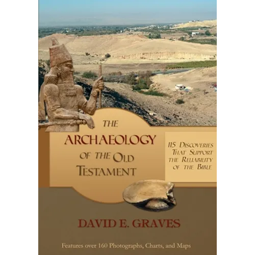 The Archaeology of the Old Testament: 115 Discoveries That Support the Reliability of the Bible: B&W - Paperback