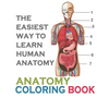 The Easiest Way To Learn Human Anatomy: Anatomy Coloring Book: an Entertaining and Instructive Guide to the Human Body - A Coloring, Activity & Medica - Paperback