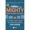 Small and Mighty Real Estate Investor: How to Reach Financial Freedom with Fewer Rental Properties - Paperback
